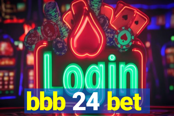 bbb 24 bet